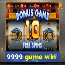 9999 game win